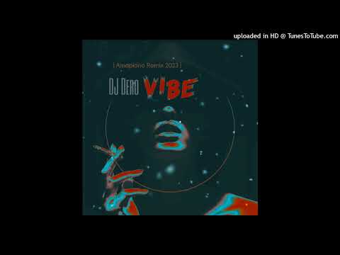 Vibe (DJ Dero Amapiano RMX 2023)
