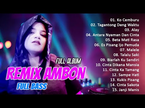 Full Album Remix Ambon Terpopuler 2023 || DJ Remix Ambon Full Bass || Cinta Sakota