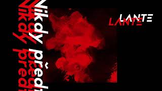 Lante - Nikdy Předtim (Audio) Lante - Nikdy Předtim (Audio)
