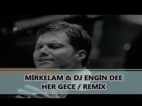 MİRKELAM - HER GECE / REMİX DJ ENGİN DEE 2017