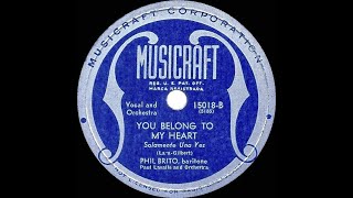 1944 Phil Brito - You Belong To My Heart