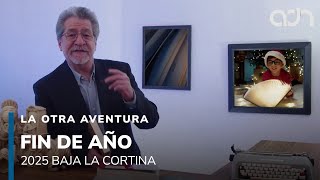 El año 2025 baja la cortina | La Otra Aventura