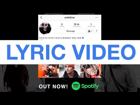 Unfollow - Kevin Faye Feat. Johnny Edlind (LYRIC VIDEO)