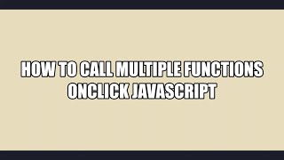 how to call multiple functions onclick javascript