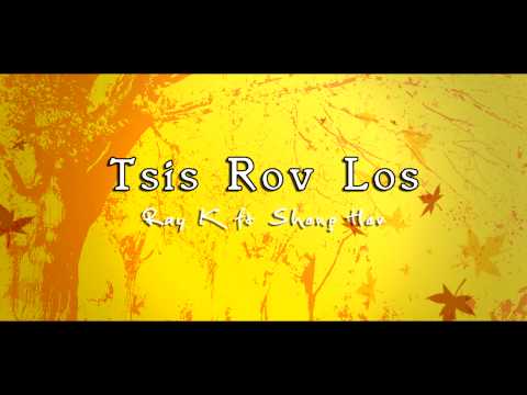 Ray_K - Tsis Rov Los (ft. Sheng Her)