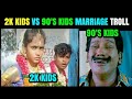 2K KIDS MARRIAGE VS 90 S KIDS TROLL EVP TROLL