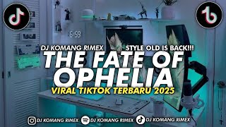 Download lagu DJ THE FATE OF OPHELIA HIPDUT VERSION VIRAL TIKTOK 2025 DJ KOMANG RIMEX mp3