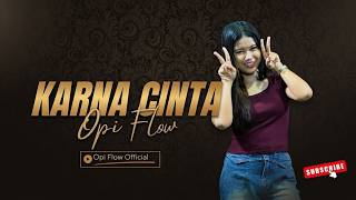 Download lagu OPI FLOW - KARNA CINTA  | MUSIC VIDEO COVER mp3