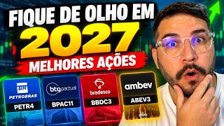 7 ACOES QUE VAO EXPLODIR EM 2027 | NAO FIQUE DE FORA!