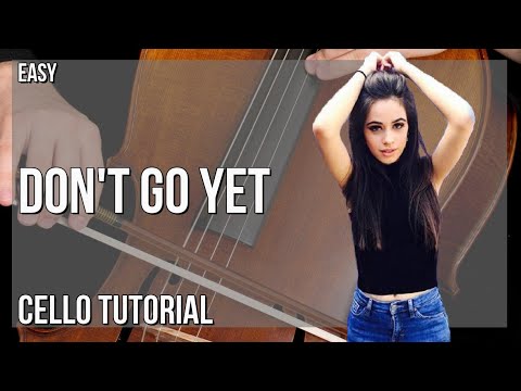 How to play Don't Go Yet by Camila Cabello on Cello (Tutorial)