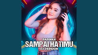 Download lagu Sampai Hatimu (DJ Version) mp3