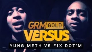 #GRMGOLD: Yung Meth vs Fix Dot'M [GRM DAILY]