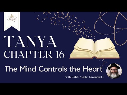Chapter 16 of Tanya: Mind Controls the Heart with R' Moshe Krasnanski | Chabad TMR