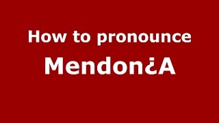 How to pronounce Mendon¿a