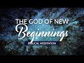 Our Daily Bread Evening Meditations | The God of New Beginnings | Christian Guided Meditation