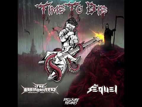 The Braindrillerz Feat The Sequel - Time To Die - Preview