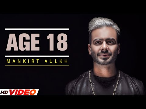 AGE 18 - MANKIRT AULAKH (Official Video) | LATEST PUNJABI SONG 2025 | NEW PUNJABI SONG 2025