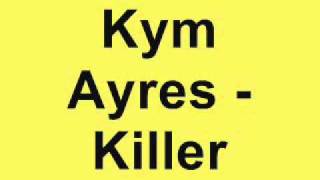 Kym Ayres - Killer