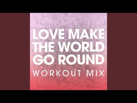 Love Make the World Go Round (Extended Workout Mix)