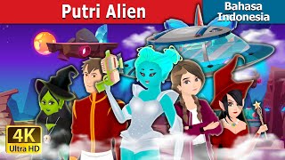 Download lagu Putri Alien | The Alien Princess Story | Dongeng Bahasa Indonesia @IndonesianFairyTales mp3