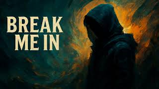 Break Me In