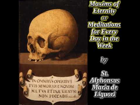 Maxims of Eternity or Meditations for Every Day in the Week - by St. Alphonsus Maria de Liguori