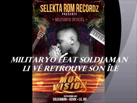 MILITARYO FEAT SOLDJAMAN - Li Vé Retrouve Son île _ [ MON VISION ]