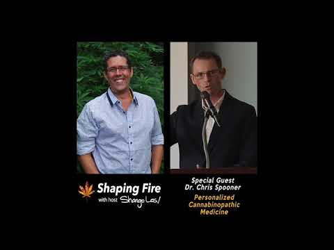 Shaping Fire Ep. 77 - Personalized Cannabinopathic Medicine with guest Dr. Chris Spooner