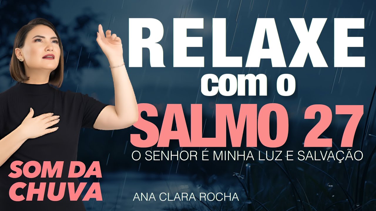 SALMO 27 - Relaxe com os salmos - Ana Clara Rocha