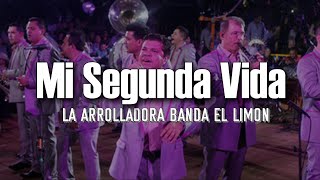 (LETRA) Mi segunda vida - La Arrolladora Banda El Limón (Video Lyrics)