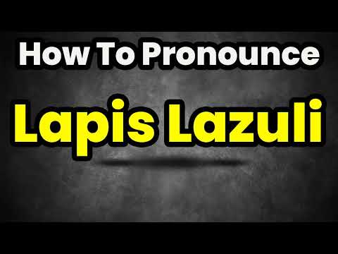 How To Pronounce Lapis Lazuli? (CORRECTLY) Meaning & Pronunciation