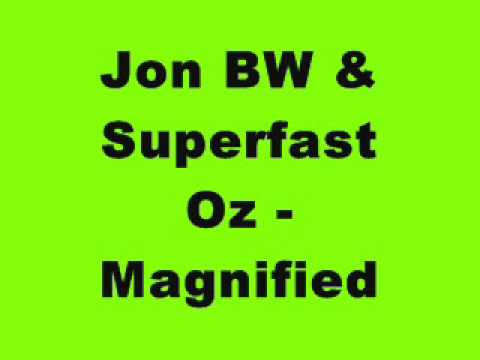 Jon BW & Superfast Oz - Magnified