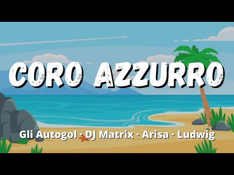 Gli Autogol, DJ Matrix, Arisa, Ludwig - Coro Azzurro (Testo/Lyrics)