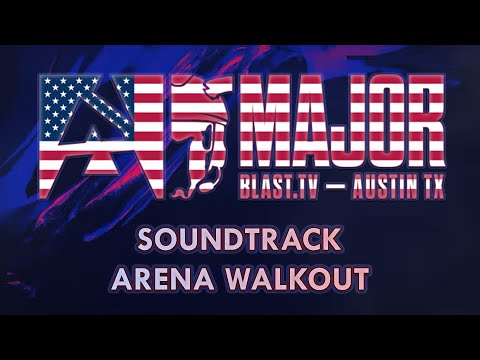 BLAST.tv AUSTIN MAJOR 2025 OPENING SEQUENCE SOUNDTRACK - ARENA WALKOUT