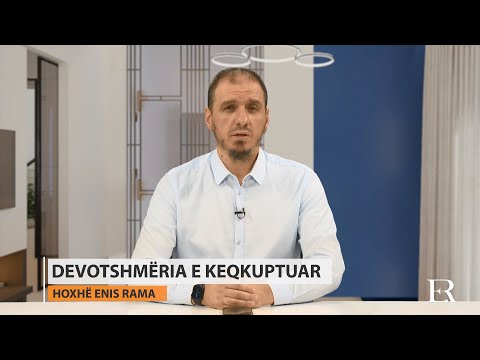 Mbikëqyrja Hyjnore | 02. Devotshmëria e keqkuptuar - Enis Rama