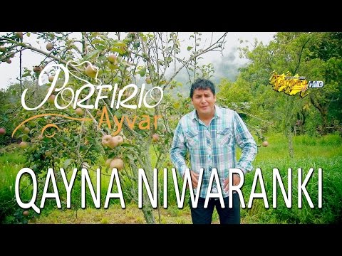 PORFIRIO AYVAR: QAYNA NIWARANKY/ video clip oficial / TARPUY PRODUCCIONES