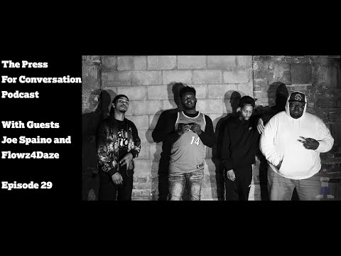 The Press For Conversation Podcast - Joe Spaino and Flowz4Daze (Episode 29)