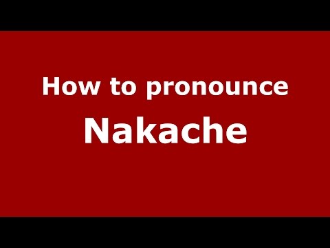 How to pronounce Nakache