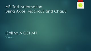 Tutorial 4 | Calling A GET API | API Automation using Axios, Mocha, Chai and JavaScript