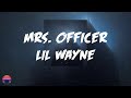 Lil Wayne - Mrs. Officer (Lyrics Video)
