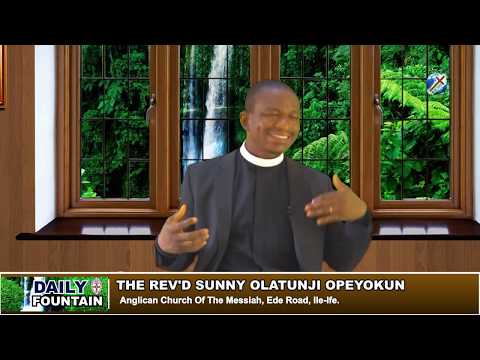 DAILY FOUNTAIN OF JUNE 10, 2019 - REV'D SUNNY OLATUNJI OPEYOKUN