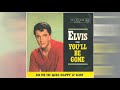 Elvis Presley - You'll Be Gone [extended mix]