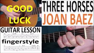 THREE HORSES - JOAN BAEZ fingerstyle GUITAR LESSON