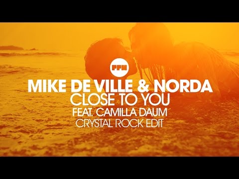 Mike De Ville  & Norda feat. Camilla Daum – Close To You (Crystal Rock Edit)