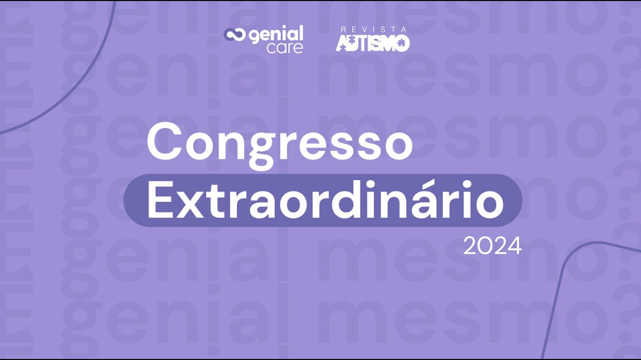2º Congresso Extraordinário da Genial Care e Revista Autismo 💜