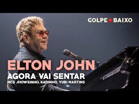 Elton John - Agora vai Sentar (cover MCs Jhowzinho & Kadinho)