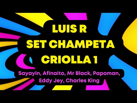 Luis R Set Champeta Criolla 1 (Sayayin, Afinaito, Mr Black, Papoman, Eddy Jey, Charles King)