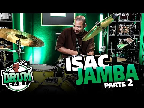 ISAC JAMBA - DrumCast #74 | Parte 2