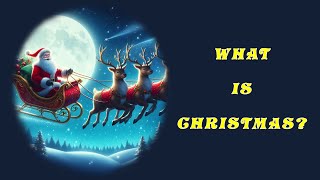 What Is Christmas? #christmas #christmassongs #santaclaus #merrychristmas