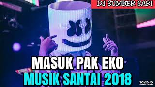 Download lagu DJ MASUK PAK EKO || YO YO AYO ||  MUSIK SANTAI 2018 || MANTAP JIWA mp3